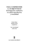 Cover of: Para comprender la subjetividad: investigación cualitativa en salud reproductiva y sexualidad