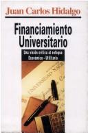Cover of: Financiamiento universitario by Juan Carlos Hidalgo