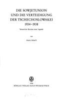 Cover of: Die Sowjetunion und die Verteidigung der Tschechoslowakei 1934-1938: Versuch der Revision einer Legende