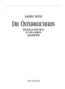 Cover of: Die Österreicherin: die Rolle der Frau in 1000 Jahren Geschichte
