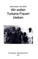 Cover of: Wir wollen Turkana-Frauen bleiben by Ulrike Schultz