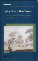 Cover of: Spiegel van Groningen by onder redactie van P.Th.F.M. Boekholt en J. van der Kooi.
