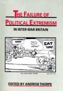 Cover of: The Failure of political extremism in inter-war Britain