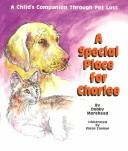 Cover of: A special place for Charlee: a child's companion through pet loss