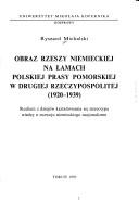 Cover of: Obraz Rzeszy Niemieckiej na łamach polskiej prasy pomorskiej w Drugiej Rzeczypospolitej 1920-1939 by Ryszard Michalski
