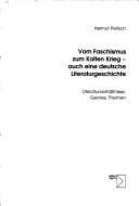 Cover of: Vom Faschismus zum Kalten Krieg: auch eine deutsche Literaturgeschichte : Literaturverhältnisse, Genres, Themen