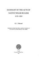 Cover of: Handlist of the acts of native Welsh rulers, 1132-1283 by K. L. Maund