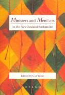 Cover of: Ministers and members in the New Zealand Parliament by edited by G. A. Wood.