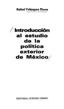 Cover of: Introducción al estudio de la política exterior de México