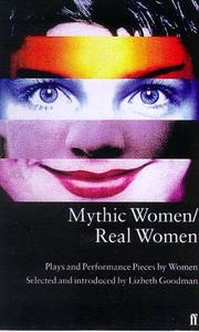 Cover of: Mythic women/real women: plays and performance pieces by women
