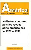 Cover of: Le discours culturel dans les revues latino-américaines de 1970 à 1990 by Centre de recherches interuniversitaire sur les champs culturels en Amérique latine.