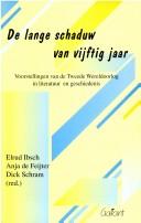 Cover of: De Lange schaduw van vijftig jaar: voorstellingen van de Tweede Wereldoorlog in literatuur en geschiedenis