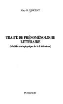 Cover of: Traité de phénoménologie littéraire: modèle sémiophysique de la littérature