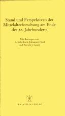 Cover of: Stand und Perspektiven der Mittelalterforschung am Ende des 20. Jahrhunderts