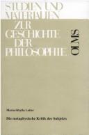 Cover of: Die metaphysische Kritik des Subjekts: eine Untersuchung von Whiteheads universalisierter Sozialontologie