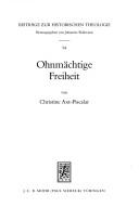 Cover of: Ohnmächtige Freiheit: Studien zum Verhältnis von Subjektivität und Sünde bei August Tholuck, Julius Müller, Sören Kierkegaard und Friedrich Schleiermacher