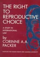 Cover of: The right to reproductive choice by Corinne A. A. Packer