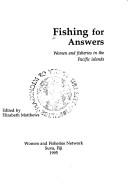 Cover of: Fishing for answers: women and fisheries in the Pacific islands