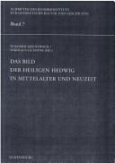 Cover of: Das Bild der heiligen Hedwig in Mittelalter und Neuzeit by Eckhard Grunewald, Nikolaus Gussone (Hg.).