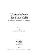Cover of: Urkundenbuch der Stadt Celle: (Lüneburger Urkundebuch, 17. Abteilung)