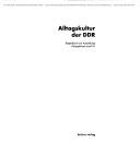 Cover of: Alltagskultur der DDR: Begleitbuch zur Ausstellung "Tempolinsen und P2"