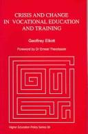 Crisis and change in vocational education and training by Elliott, Geoffrey Dr.