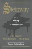 Cover of: Steinway: from glory to controversy : the family, the business, the piano