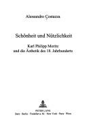 Cover of: Schönheit und Nützlichkeit: Karl Philipp Moritz und die Ästhetik des 18. Jahrhunderts