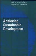 Cover of: Achieving sustainable development: a project of the Sustainable Development Research Institute