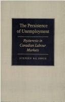 Cover of: The persistence of unemployment by Stephen R. G. Jones