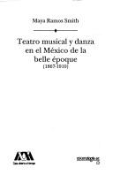 Cover of: Teatro musical y danza en el México de la belle époque (1867-1910)