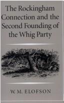 The Rockingham connection and the second founding of the Whig party, 1768-1773 by W. M. Elofson