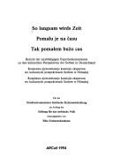 Cover of: So langsam wirds Zeit: Bericht der unabhängigen Expertenkommission zu den kulturellen Perspektiven der Sorben in Deutschland = Pomału je na času : rozprawa njewotwisneje komisije ekspertow wo kulturnych perspektiwach Serbow w Nĕmskej = Tak pomałem buźo cas : rozps̆awa njewotwisneje komisije ekspertow wo kulturnych perspektiwach Serbow w Nĕmskej