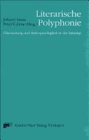 Cover of: Literarische Polyphonie: Übersetzung und Mehrsprachigkeit in der Literatur : Beiträge zum Symposion anlässlich des zehnjährigen Jubiläums des Instituts für Allgemeine und Vergleichende Literaturwissenschaft der Universität Klagenfurt