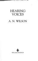 Hearing voices by A. N. Wilson