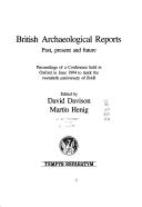 Cover of: British archaeological reports: past, present, and future : proceedings of a conference held in Oxford in June 1994 to mark the twentieth anniversary of BAR