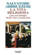 Cover of: La vita religiosa: per una sociologia della vita consacrata
