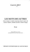 Cover of: mots des autres: lieu commun et création romanesque dans les œuvres de Gustave Flaubert, Nathalie Sarraute et Robert Pinget : essai