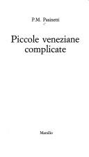 Cover of: Piccole veneziane complicate by Pier Maria Pasinetti