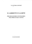 Cover of: labirinto e la rete: percorsi moderni e postmoderni nell'opera di Italo Calvino