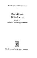 Cover of: Der leidende Gottesknecht: Jesaja 53 und seine Wirkungsgeschichte : mit einer Bibliographie zu Jes 53
