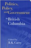 Cover of: Politics, policy, and government in British Columbia