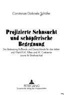 Cover of: Projizierte Sehnsucht und schöpferische Begegnung: die Bedeutung Russlands und Deutschlands für das Leben und Werk R.M. Rilkes und M. Cvetaevas sowie ihr Briefwechsel