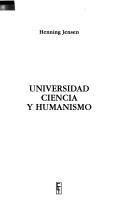 Universidad, ciencia y humanismo by Henning Jensen P.