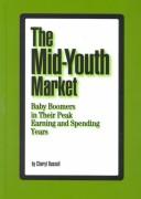 Cover of: The mid-youth market: baby boomers in their peak earning and spending years