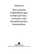 Cover of: Der russische Volksbilderbogen in Bild und Text: ein kultur- und kunsthistorisches Intermedium