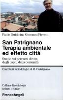 Cover of: San Patrignano: terapia ambientale ed effetto città : studio sui percorsi di vita degli ospiti della comunità