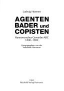 Cover of: Agenten, Bader und Copisten: Hannoversches Gewerbe-ABC 1800-1900