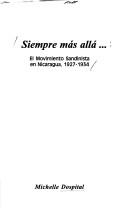 Cover of: Siempre más allá--: el Movimiento Sandinista en Nicaragua, 1927-1934
