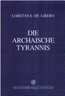 Cover of: Die archaische Tyrannis by Loretana de Libero